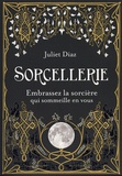 Juliet Diaz - Sorcellerie - Embrassez la sorcière qui sommeille en vous.