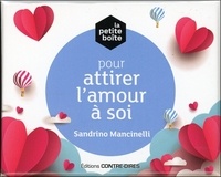 Sandrino Mancinelli - La petite boîte pour attirer l'amour à soi - Avec 81 cartes.