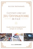 Alcide Nathanaël - Comment créer son jeu divinatoire de A à Z - Guide d'accompagnement simple et complet.