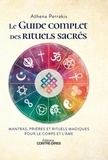 Athena Perrakis - Le guide complet des rituels sacrés - Mantras, prières et rituels magiques pour le corps et l'âme.