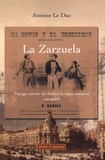 Antoine Le Duc - La Zarzuela - Voyage autour du théâtre lyrique national espagnol (1832-1910).
