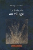 Thierry Ginestous - La Solitude au village - Approche micro-historique de la condition féminine au XIXe siècle.
