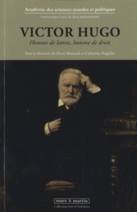 Catherine Puigelier et Pierre Mazeaud - Victor Hugo - Homme de lettre, homme de droit.