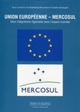 Abdelkhaleq Berramdane et Isabelle Hannequart - Union européenne - Mercosul - Deux intégrations régionales dans l'espace mondial.