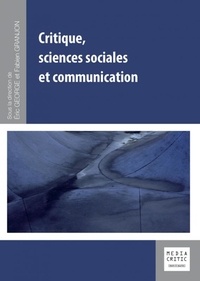 Eric George et Fabien Granjon - Critique, sciences sociales et communication.