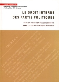 Julie Benetti et Anne Levade - Le droit interne des partis politiques.