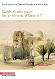 Catherine Schneider et Martial Mathieu - Quels droits pour les chrétiens d'Orient ?.