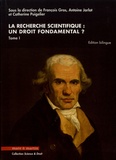 François Gros et Antoine Jarlot - La recherche scientifique : un droit fondamental ? - Tome 1.