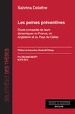Sabrina Delattre - Les peines préventives - Etude comparée de leurs dynamiques en France, en Angleterre et au Pays de Galles.