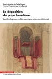 Cyrille Dounot et Nicolas Warembourg - La déposition du pape hérétique - Lieux théologiques, modèles canoniques, enjeux constitutionnels.
