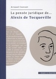 Arnaud Coutant - La pensée juridique de Alexis de Tocqueville.