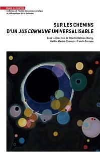 Mireille Delmas-Marty et Kathia Martin-Chenut - Sur les chemins d'un "Jus commune" universalisable.