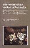 Pascale Bertoni et Raphaël Matta-Duvignau - Dictionnaire critique du droit de l'éducation - 2 volumes : Tome 1, Droit de l'enseignement scolaire ; Tome 2, Droit de l'enseignement supérieur.