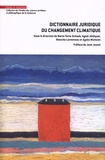 Marta Torre-Schaub et Aglaé Jézéquel - Dictionnaire juridique du changement climatique.