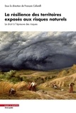 François Cafarelli - La résilience des territoires exposés aux risques naturels - Le droit à l'épreuve des risques.