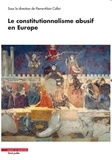 Pierre-Alain Collot - Le constitutionnalisme abusif en Europe.