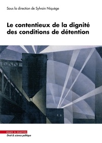Sylvain Niquège - Le contentieux de la dignité des conditions de détention.
