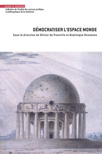 Dominique Rousseau et Olivier de Frouville - Démocratiser l'espace monde.