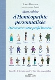 Anne Dufour - Mon cahier d'homéopathie personnalisée - Découvrez votre profil homéo !.
