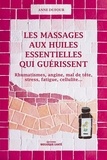 Anne Dufour - Les massages aux huiles essentielles qui guérissent.