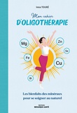 Inna Toure - Mon cahier d'oligothérapie - Les bienfaits des minéraux pour se soigner au naturel.