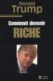 Donald Trump - Comment devenir riche.