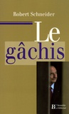 Robert Schneider - Le Gâchis.