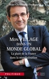 Jean-Christophe Fromantin - Mon village dans un monde global - La place de la France dans la mondialisation.