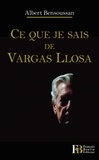 Albert Bensoussan - Ce que je sais de Vargas Llosa.