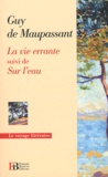Guy de Maupassant - La vie errante suivi Sur l'eau.