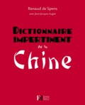 Renaud de Spens et Jean-Jacques Augier - Dictionnaire impertinent de la Chine.