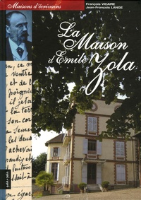 François Vicaire et Jean-François Lange - La Maison d'Emile Zola.