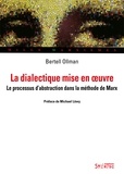 Bertell Ollman - La dialectique mise en oeuvre - Le processus d'abstraction dans la méthode de Marx.