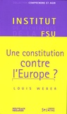 Louis Weber - Une constitution contre l'Europe ?.
