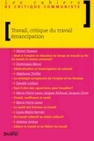 Michel Husson et Stéphanie Treillet - Travail, critique du travail, émancipation.