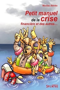 Nicolas Béniès - Petit manuel de la crise financière et des autres....