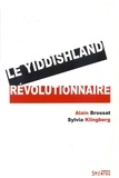 Alain Brossat et Sylvia Klingberg - Le yiddishland révolutionnaire.