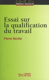 Pierre Naville - Essai sur la qualification du travail.