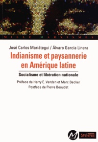 José Carlos Mariategui et Alvaro Garcia Linera - Indianisme et paysannerie en Amérique latine - Socialisme et libération nationale.