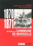 Gérard Leidet et Colette Drogoz - Autour de la Commune de Marseille - Aspects du mouvement communaliste dans le Midi (août 1870 - avril 1871).