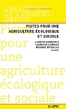 Laurent Garrouste et Laurence Lyonnais - Pistes pour une agriculture écologique et sociale.