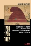Florence Gauthier - Triomphe et mort de la révolution des droits de lhomme et du citoyen - 1789-1795-1802.