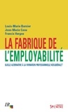 Louis-Marie Barnier et Jean-Marie Canu - La fabrique de l'employabilité - Quelle alternative à la formation professionnelle néolibérale ?.