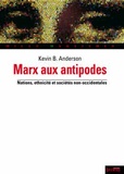 Kevin-B Anderson - Marx aux antipodes - Nations, ethnicité et sociétés non occidentales.
