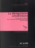 Christophe Charle et Charles Soulié - La dérégulation universitaire - La construction étatisée des "marchés" des études supérieures dans le monde.
