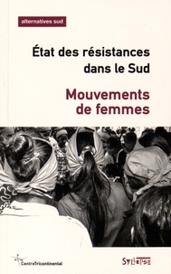 Aurélie Leroy et Jennifer-L Fluri - Alternatives Sud Volume 22-2015/4 : Mouvements de femmes - Etat des résistances dans le Sud.