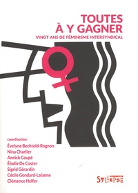 Evelyne Bechtold-Rognon et Nina Charlier - Toutes à y gagner - Vingt ans de féminisme intersyndical.
