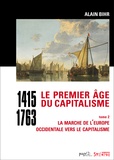 Alain Bihr - Le premier âge du capitalisme (1415-1763) - Tome 2, La marche de l'Europe occidentale vers le capitalisme.