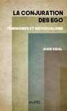Aude Vidal - La conjuration des ego - Féminismes et individualisme.