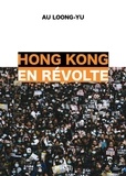 Loong-Yu Au - Hong Kong en révolte.
